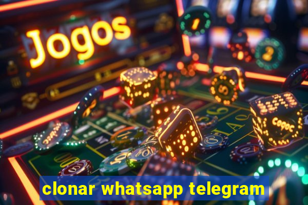 clonar whatsapp telegram